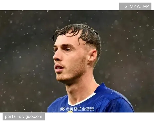 切尔西中场核心帕尔默因脚趾及腹股沟伤势缺席对阵巴萨